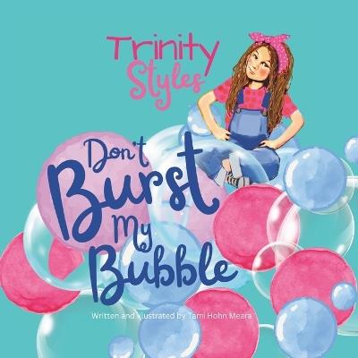 Trinity Styles: Don't Burst My Bubble - Tami Hohn Meara - cover