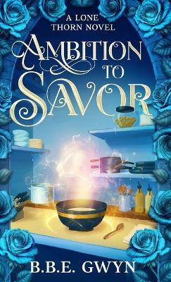 Ambition to Savor - B B E Gwyn - cover