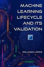 Machine Learning Lifecycle and its Validation