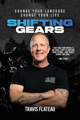 Shifting Gears: Change Your Language. Change Your Life. - Travis Flateau - cover