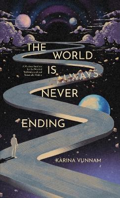 The World is Always Never Ending: A Modern Antidote for the Worried Well-Informed and Terminally Online - Karina Vunnam - cover