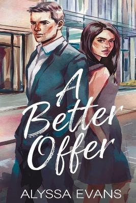 A Better Offer: A Contemporary Romance - Alyssa Evans - cover