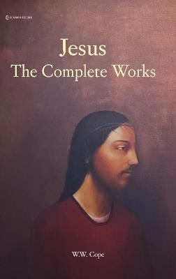 Jesus: The Complete Works - W W Cope - cover