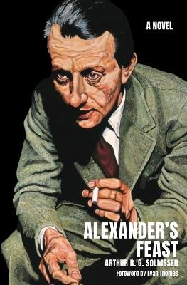 Alexander's Feast - Arthur R G Solmssen - cover