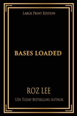 Bases Loaded: Large Print Edition - Roz Lee - cover