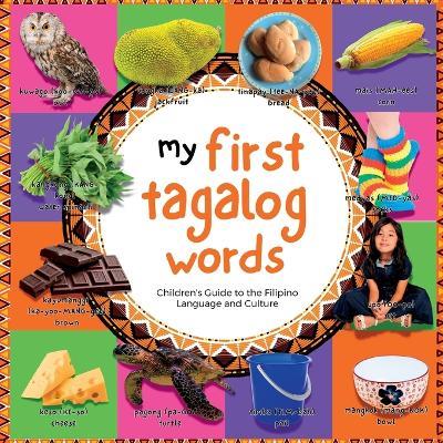My First Tagalog Words: Children's Guide to the Filipino Language and Culture - Emma Marin - cover
