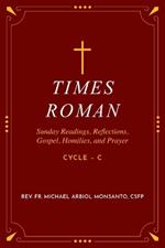 Times Roman: Sunday Readings, Gospel, Homilies, and Prayer - Cycle - C
