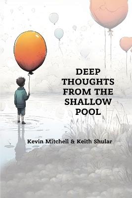 Deep Thoughts from the Shallow Pool - Kevin Mitchell,Keith Shular - cover