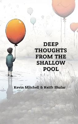 Deep Thoughts from the Shallow Pool - Kevin Mitchell,Keith Shular - cover