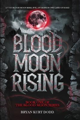 Blood Moon Rising - Bryan Kurt Dodd - cover
