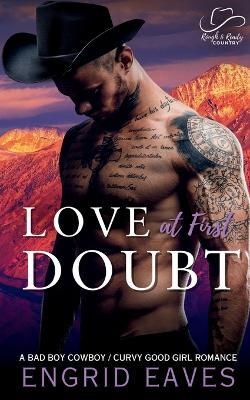 Love at First Doubt: A Bad Boy Cowboy / Curvy Girl Romance - Engrid Eaves - cover