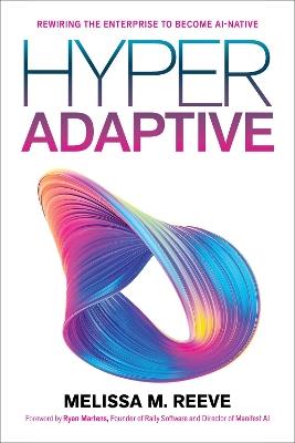 Hyperadaptive: Rewiring the Enterprise to Become AI-Native - Melissa M. Reeve - cover