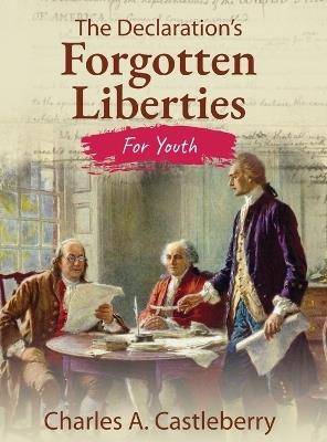 The Declaration's Forgotten Liberties for Youth - Charles A Castleberry - cover
