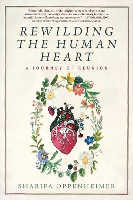 Rewilding the Human Heart: A Journey of Reunion - Sharifa Oppenheimer - cover