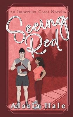 Seeing Red - Alacia Hale - cover