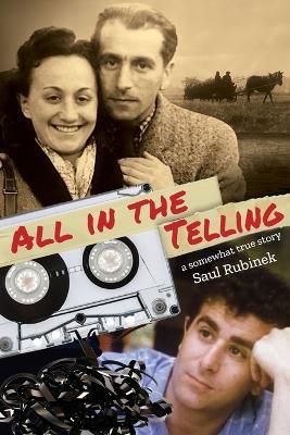 All in the Telling: a somewhat true story - Saul Rubinek - cover