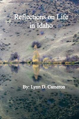 Reflections on Life in Idaho - Lynn D Cameron - cover
