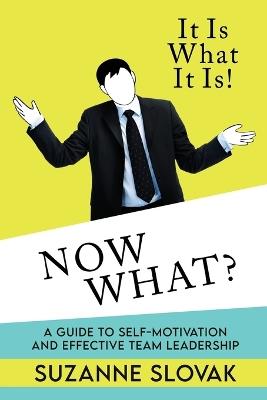 It Is What It Is! Now What? - Suzanne Slovak - cover
