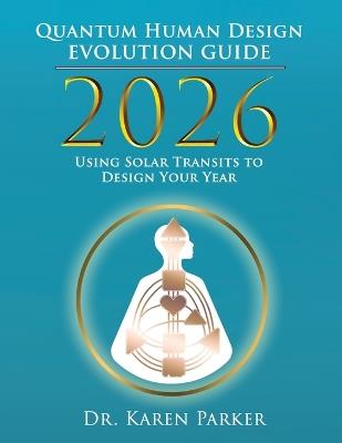 2026 Quantum Human Design Evolution Guide - Karen Parker - cover
