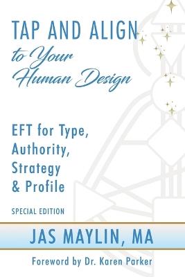 Tap and Align to Your Human Design: EFT for Type, Authority, Strategy, and Profile - Jas Maylin - cover