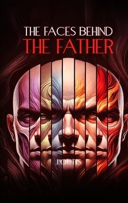The Faces Behind the Father - J Outis - cover