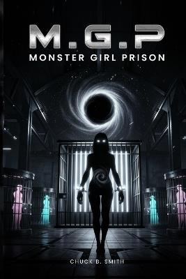 M.G.P. Monster Girl Prison - Chuck B Smith - cover
