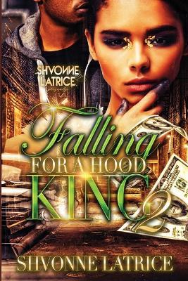 Falling for a Hood King 2 - Shvonne Latrice - cover