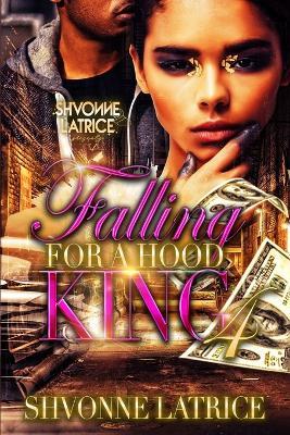 Falling for a Hood King 4 - Shvonne Latrice - cover
