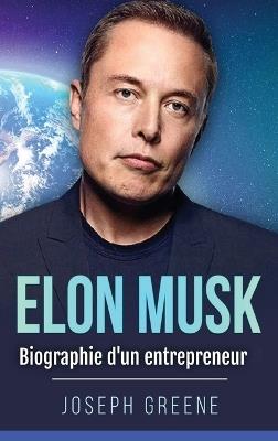 Elon Musk: Biographie d'un entrepreneur - Joseph Greene - cover