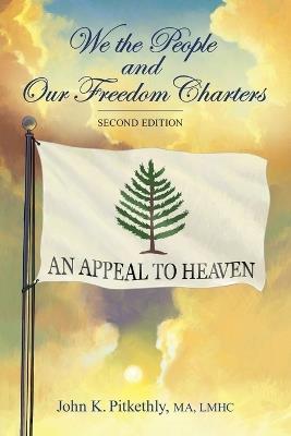 We the People and Our Freedom Charters, Second Edition - John Pitkethly - cover