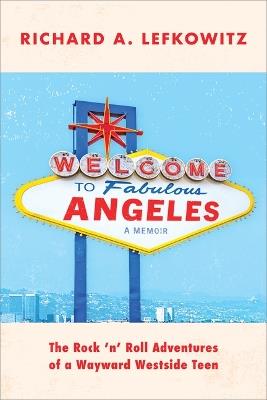 Welcome to Fabulous Angeles - Richard A Lefkowitz - cover