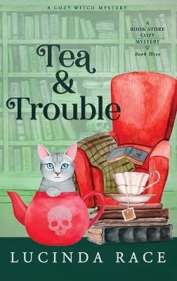 Tea & Trouble Hardcover - Lucinda Race - cover