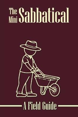 The Mini Sabbatical: A Field Guide - Kimberly M Buyze - cover