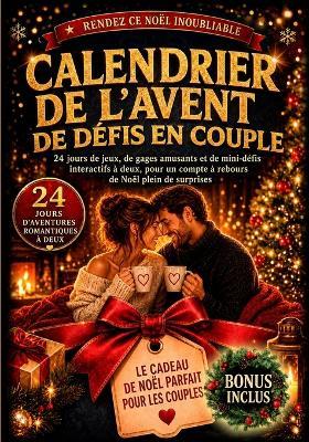 Calendrier de l'Avent de défis en couple: 24 jours de jeux, de gages amusants et de mini-défis interactifs à deux, pour un compte à rebours de Noël plein de surprises - Liesa Wald - cover