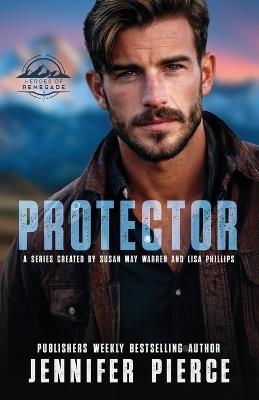 Protector - Jennifer Pierce,Susan May Warren,Lisa Phillips - cover