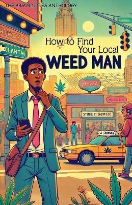 How Not to Find Your Local Weed-Man - J A Springs - cover