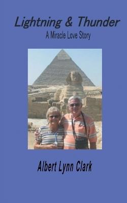 Lightning and Thunder: A Miracle Love Story - Albert Lynn Clark - cover