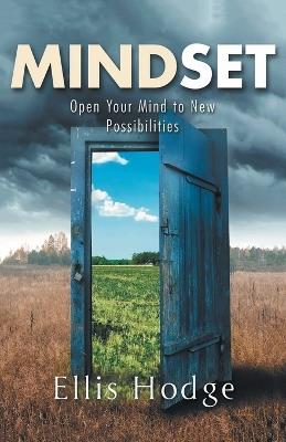 Mindset: Open Your Mind to New Possibilities - Ellis Hodge - cover