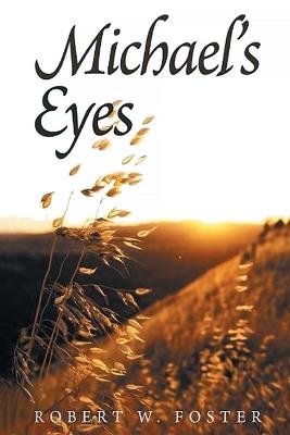 Michael's Eyes - Robert W Foster - cover