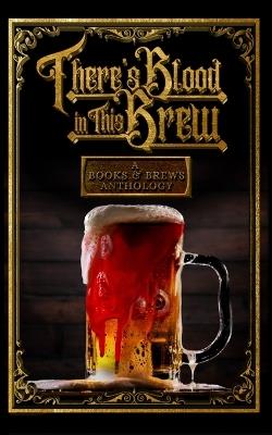 There's Blood in This Brew - Clay McLeod Chapman - cover