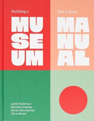 Building a Museum: This is Not a Manual - SmithGroup,Jamē Anderson,Monteil Crawley - cover