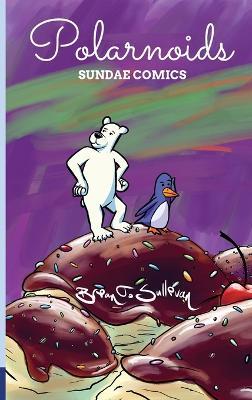 Polarnoids: Sundae Comics - Brian T Sullivan - cover