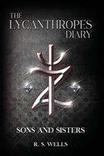 The Lycanthropes Diary: Volume I: Sons and Sisters