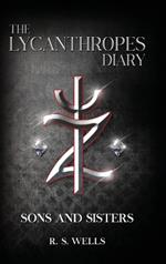 The Lycanthropes Diary: Volume I: Sons and Sisters