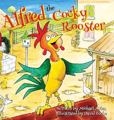 Alfred the Cocky Rooster - Michael Milea - cover