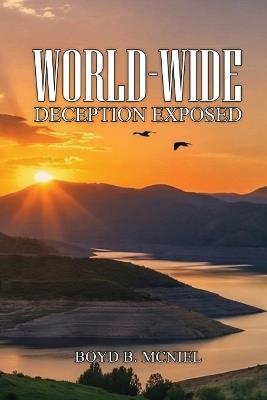World-Wide Deception Exposed (Latest Edition) - Boyd B McNiel - cover