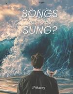 Songs yet to be Sung