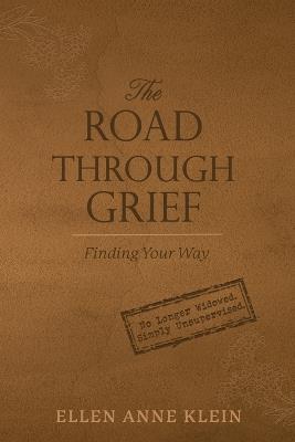 The Road Through Grief: Finding Your Way - Ellen Anne Klein - cover