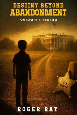 Destiny Beyond Abandonment - Roger Ray - cover