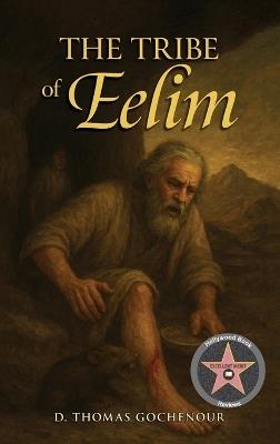 The Tribe of Eelim - D Thomas Gochenour - cover